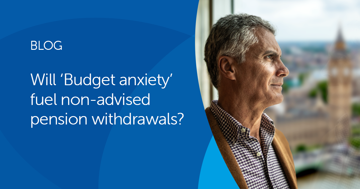 Will ‘Budget anxiety’ fuel nonadvised pension withdrawals? Blog